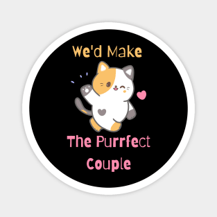 Flirty Cat, We'd Make The Purrfect Couple Magnet